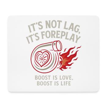 It's Not Lag It's Foreplay Boost is love, boost - Mousepad (Querformat) - Weiß - Vorne