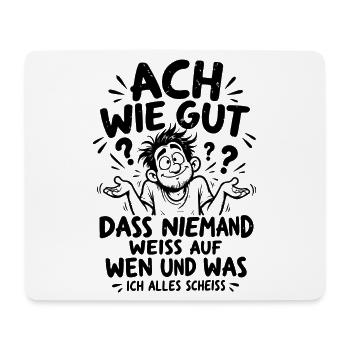 Lustiger Spruch Ach wie gut dass niemand weiss... - Mousepad (Querformat) - Weiß - Vorne