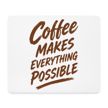 Coffee Makes Everything Possible Spruch Geschenk - Mousepad (Querformat) - Weiß - Vorne