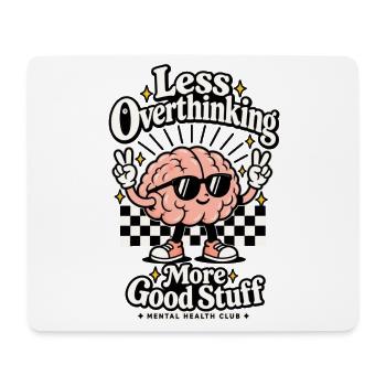 Less Overthinking – More Good Stuff - Mousepad (Querformat) - Weiß - Vorne