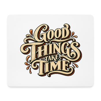Good Things Take Time – Vintage Typografie - Mousepad (Querformat) - Weiß - Vorne