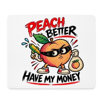 Peach Better Have My Money – Gangster Pfirsich - Mousepad (Querformat) - Weiß - Vorne
