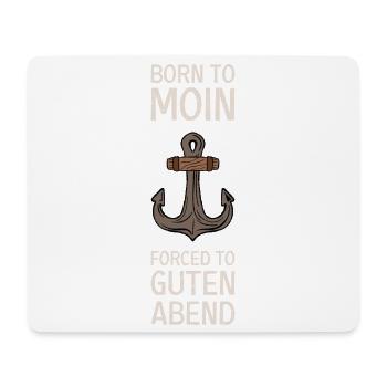 Born To Moin Forced To Guten Abend Anker Norden - Mousepad (Querformat) - Weiß - Vorne
