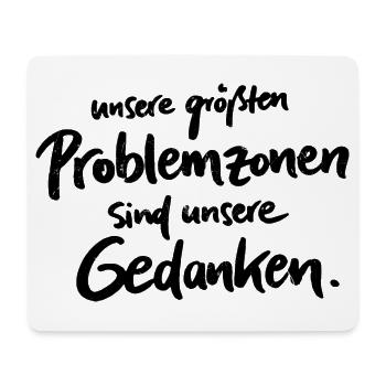 Unsere größten Problemzonen sind unsere Gedanken. - Mousepad (Querformat) - Weiß - Vorne