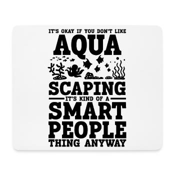 Aquascaping Spruch Humor - Mousepad (Querformat) - Weiß - Vorne