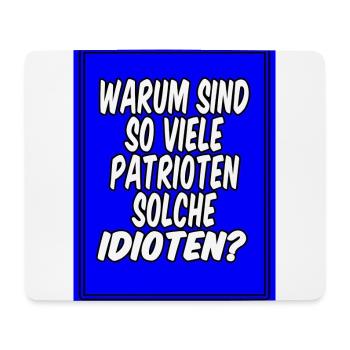 Warum sind so viele Patrioten solche Idioten? - Mousepad (Querformat) - Weiß - Vorne