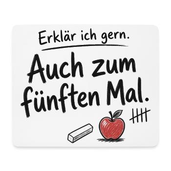 Lehrkraft, Erklär ich gern – Fünften Mal - Mousepad (Querformat) - Weiß - Vorne