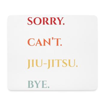 Sorry, Kann Jiu-Jitsu Nicht – Tschüss - Mousepad (Querformat) - Weiß - Vorne