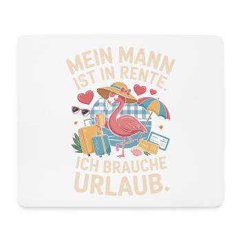 Mein Mann Ist In Rente Ich Brauche Urlaub Rentner - Mousepad (Querformat) - Weiß - Vorne