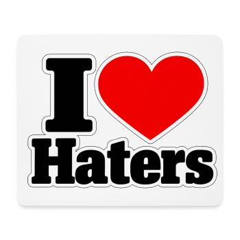 I Love Haters – Lustiger Statement Spruch - Mousepad (Querformat) - Weiß - Vorne