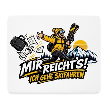 Mir reicht's! Ich gehe Skifahren – Skiurlaub - Mousepad (Querformat) - Weiß - Vorne