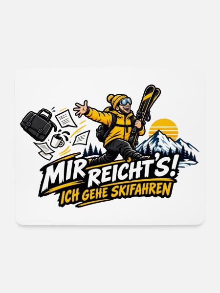 Mir reicht's! Ich gehe Skifahren – Skiurlaub - Mousepad (Querformat) - Weiß