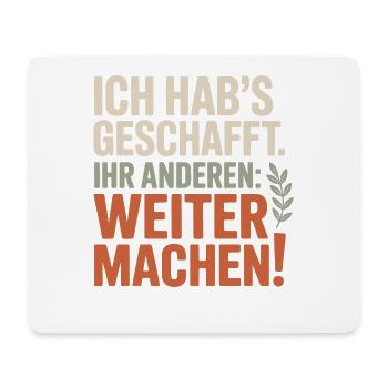 Ich hab's geschafft Ihr anderen weitermachen Rente - Mousepad (Querformat) - Weiß - Vorne