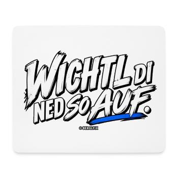 Wichtli Di Ned So Auf - Dialekt Shirt - Mousepad (Querformat) - Weiß - Vorne
