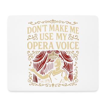 Don't Make Me Use My Opera Voice - Mousepad (Querformat) - Weiß - Vorne