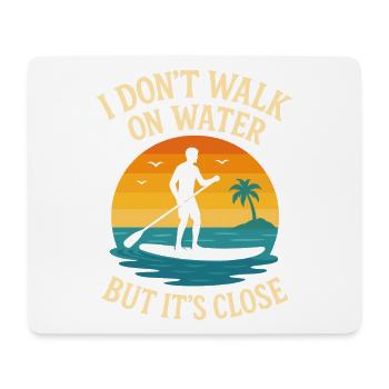 I Don't Walk On Water But It's Close - Mousepad (Querformat) - Weiß - Vorne
