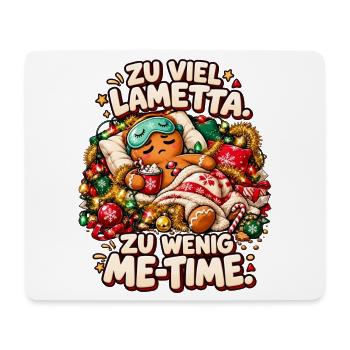 Zu viel Lametta, zu wenig Me-Time! Weihnachtsmotiv - Mousepad (Querformat) - Weiß - Vorne