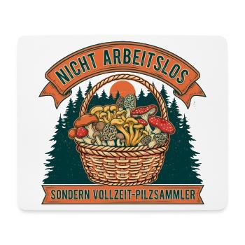 Nicht Arbeitslos: Vollzeit-Pilzsammler - Mousepad (Querformat) - Weiß - Vorne
