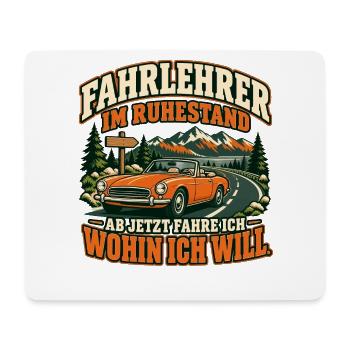 Fahrlehrer im Ruhestand – Wohin ich will - Mousepad (Querformat) - Weiß - Vorne