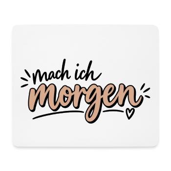 Mach ich morgen - Mousepad (Querformat) - Weiß - Vorne