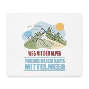 Weg mit den Alpen – Freier Blick aufs Mittelmeer - Mousepad (Querformat) - Weiß - Vorne