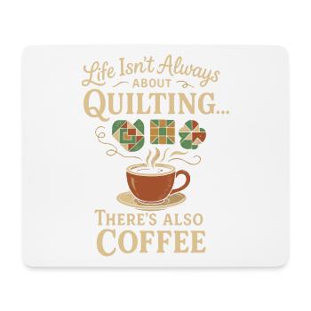Life Isn't Always About Quilting, There's Also - Mousepad (Querformat) - Weiß - Vorne