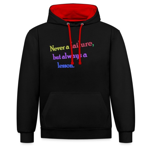 Never a failure but always a lesson - Contrast Colour Hoodie