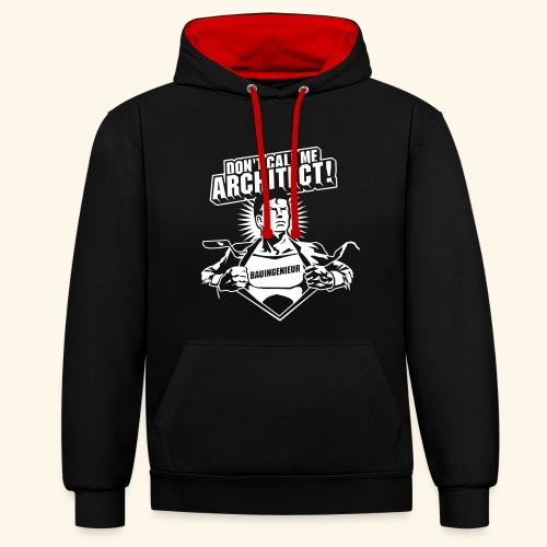 Bauingenieur Spruch Don't call me architect! - Kontrast-Hoodie