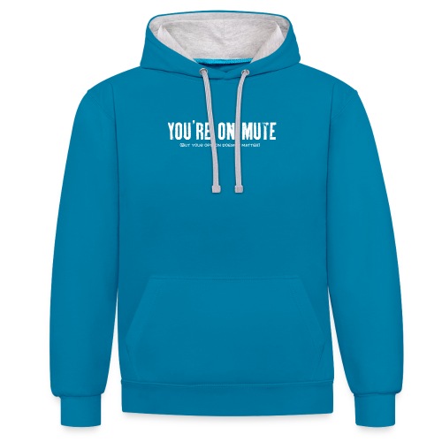 You're on mute - Contrast Colour Hoodie