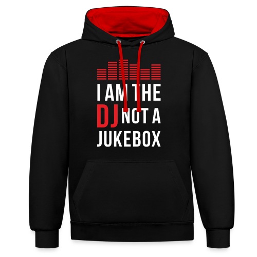 I am the DJ not a Jukebox - Kontrast-Hoodie