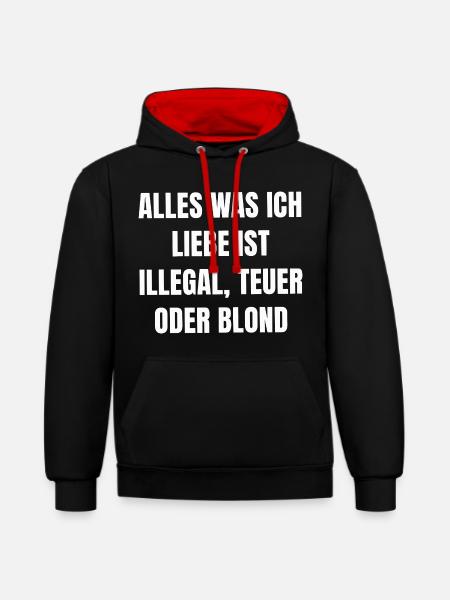 Alles was ich Liebe Ist Illegal, Teuer Oder Blond - Kontrast-Hoodie - Schwarz/Rot