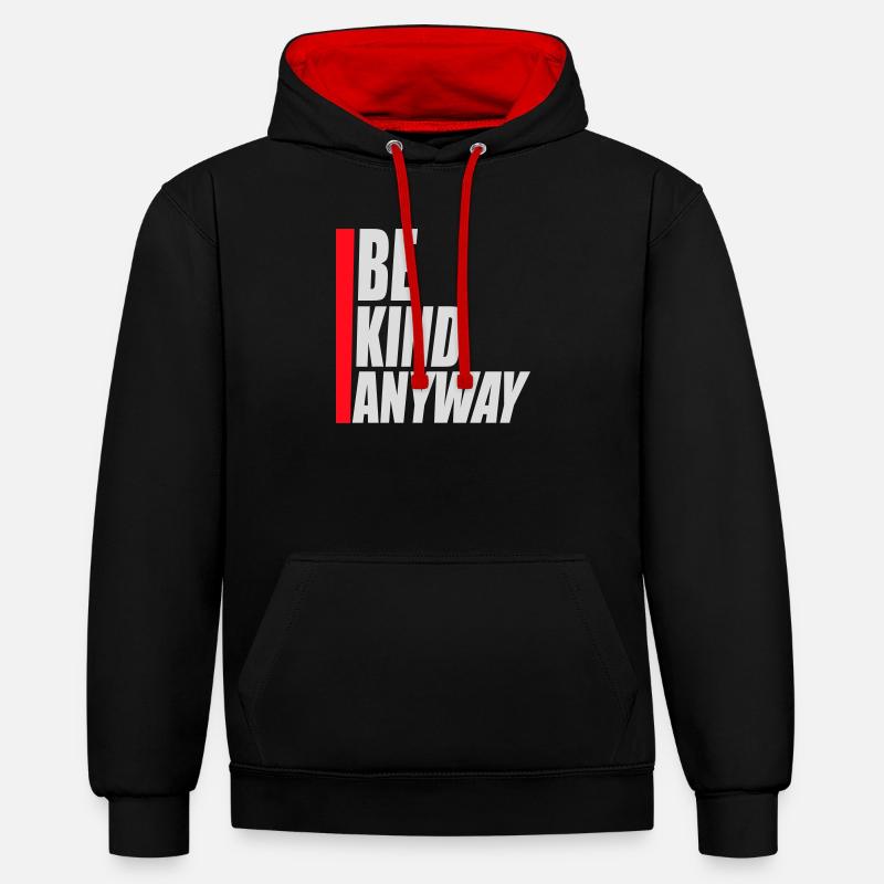 Be Kind Anyway Freundlichkeit Statement Spruch - Kontrast-Hoodie - Schwarz/Rot