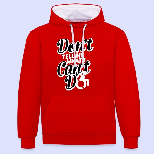 Don't tell me what I can't do with my wheelchair* - Contrast Colour Hoodie
