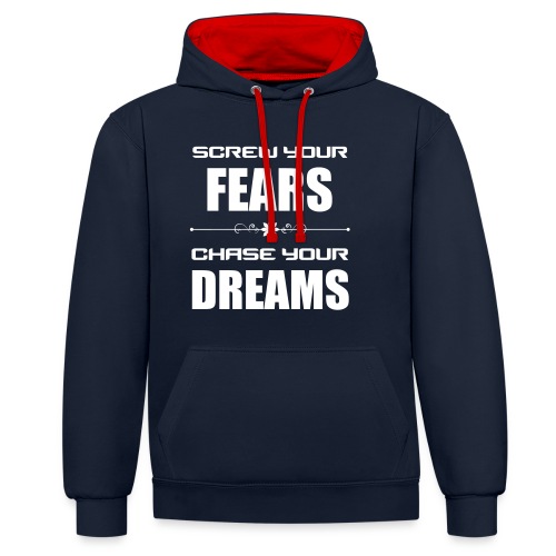 Screw your Fears - Chase your Dreams - Kontrast-Hoodie