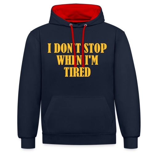I Dont Stop When im Tired, Fitness, No Pain, Gym - Kontrast-Hoodie