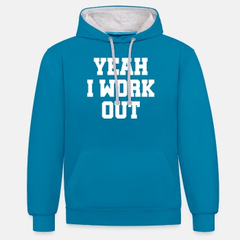Yeah, I work out - Contrast Hoodie Unisex