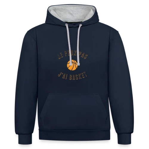 Je peux pas, j'ai basket ! L'excuse idéale - Sweat à capuche contrasté
