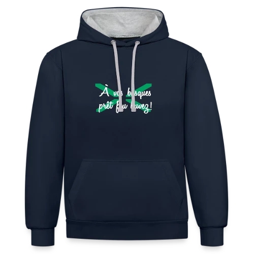 À Vos Basques, Prêt, Feu, Buvez ! - Humour Basque - Sweat à capuche contrasté