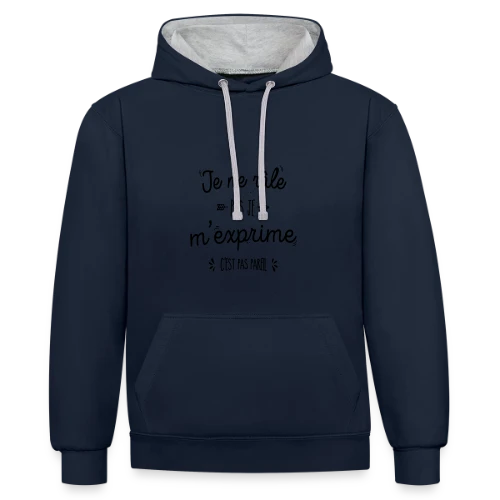 Je ne râle pas, je m'exprime ! - Sweat à capuche contrasté