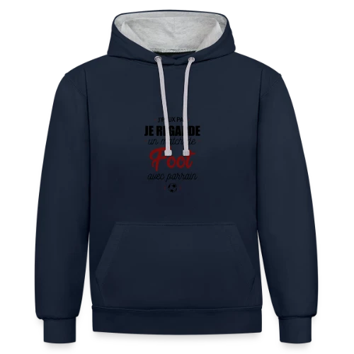 J'peux pas, j'ai match de foot avec Parrain ! - Sweat à capuche contrasté