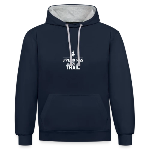 J'Peux Pas, J'ai Trail ! - Humour Sportif - Sweat à capuche contrasté