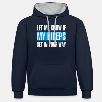 Let me know if my biceps get in your way - Contrast Hoodie Unisex