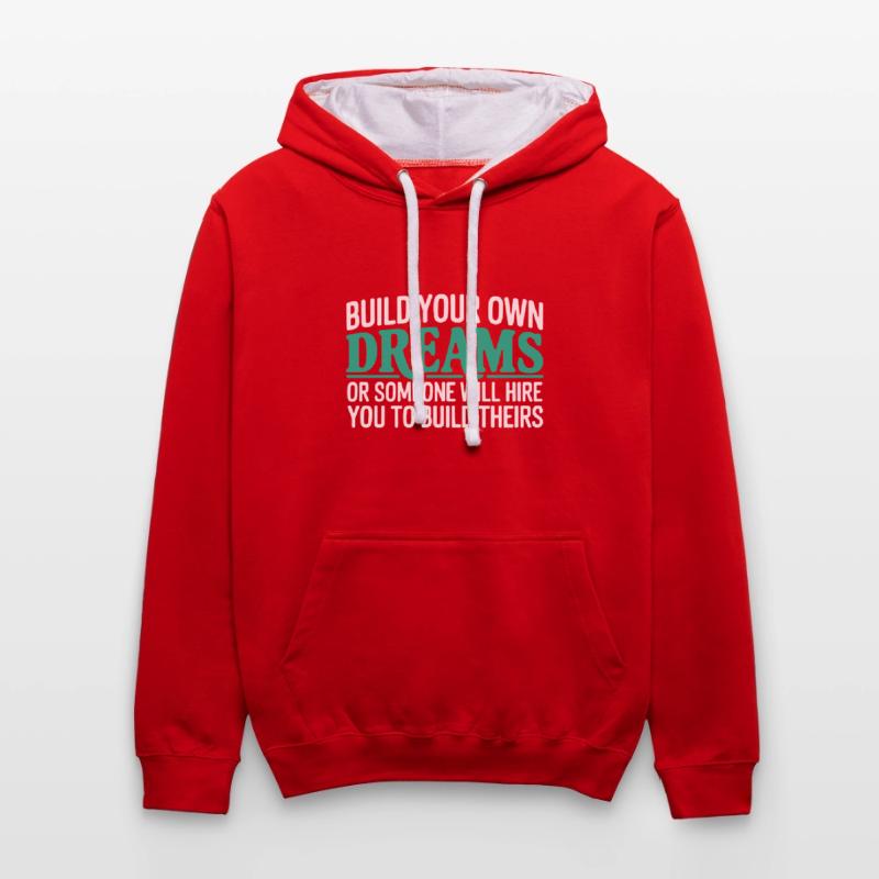 Bauen Sie Ihre eigenen Träume oder jemand wird Sie einstellen Kontrast-Hoodie