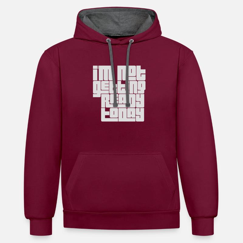 not getting ready today - Kontrast-Hoodie - Weinrot/Anthrazit