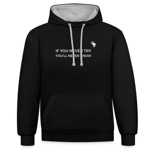 IF YOU NEVER TRY YOU LL NEVER KNOW - Kontrast-Hoodie