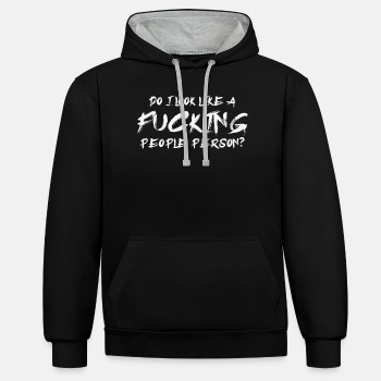 Do I look like a fucking people person? - Contrast Hoodie Unisex