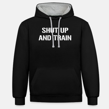 Shut up and train - Contrast Hoodie Unisex