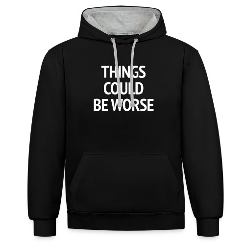 THINGS COULD BE WORSE - Contrast hoodie
