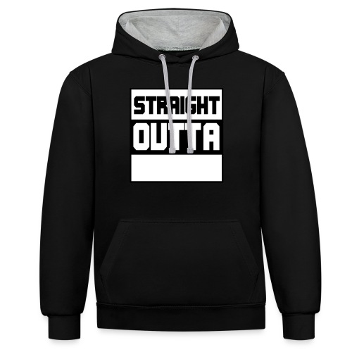 make your own STRAIGHT OUTTA STATEMENT - Contrast hoodie