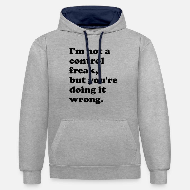 Je ne suis pas un maniaque du contrôle, mais vous le faites - Sweat à capuche contrasté - gris chiné/bleu marine